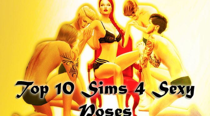 Top 10 Sims 4 Sexy Poses